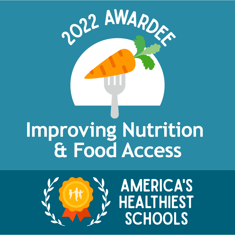 America's Healthiest Schools - 2022 Awardee - Improving Nutrition & Food Access
