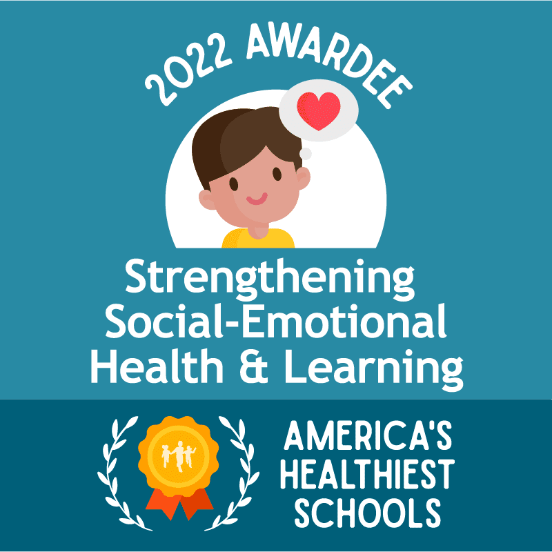 America's Healthiest Schools - 2022 Awardee - Strengthening Social-Emotional Health & Learning